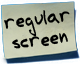 Regular screen